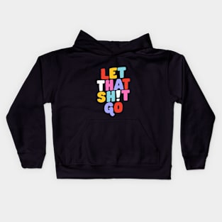 Let That Shit Go Kids Hoodie